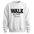 WALK BY FAITH SWEATSHIRT