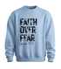 Faith Over Fear Sweatshirt