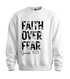 Faith Over Fear Sweatshirt