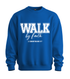 WALK BY FAITH SWEATSHIRT